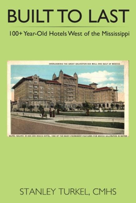 Image of Stanley Turkel's Built to Last, 100 Year-Old Hotels West of the Mississippi, Historic Hotels of America