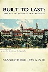 Image of Stanley Turkel's Book Built To Last: 100 Year Old Hotels East of the Mississippi, Historic Hotels of America.